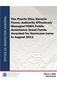 The Puerto Rico Electric Power Authority Effectively Managed Fema Public Assistance Grant Funds Awarded for Hurricane Irene in August 2011
