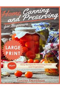 Home Canning and Preserving Recipes for Beginners ***large Print Edition***