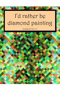I'd Rather Be Diamond Painting Log Book Vol. 10
