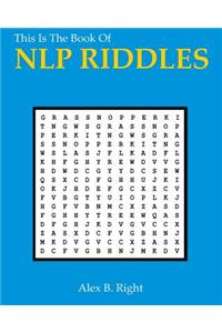 This Is the Book of Nlp Riddles: 56 Mysterious Problems to Solve