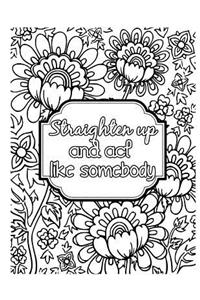 Straighten Up and ACT Like Somebody: 2019 Weekly Planner Journal Gift for Sarcastic Southern Friends and Family