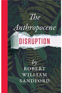 Anthropocene Disruption
