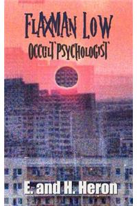 Flaxman Low, Occult Psychologist - Collected Stories