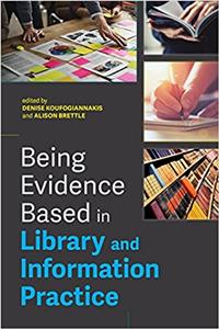Being Evidence Based in Library and Information Practice