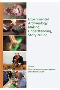 Experimental Archaeology: Making, Understanding, Story-telling
