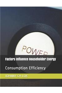 Factors Influence Householder Energy