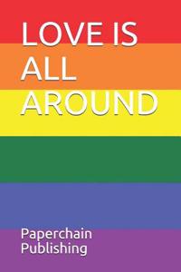 Love Is All Around