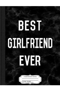 Best Girlfriend Ever Composition Notebook