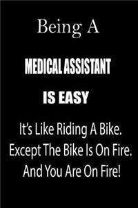 Being a Medical Assistant Is Easy: It's Like Riding a Bike. Except the Bike Is on Fire. and You Are on Fire! Blank Line Journal