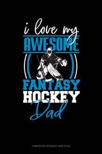 I Love My Awesome Fantasy Hockey Dad