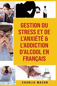 Gestion du stress et de l'anxiété & L'Addiction d'alcool En Français