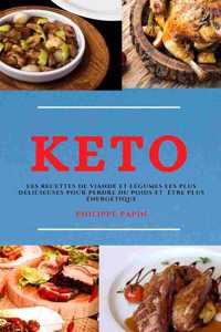 Keto (Keto Diet French Edition): Les Recettes de Viande Et Légumes Les Plus Délicieuses Pour Perdre Du Poids Et Être Plus Énergétique