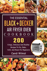 Essential BLACK+DECKER Air Fryer Oven Cookbook