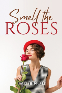 Smell the Roses