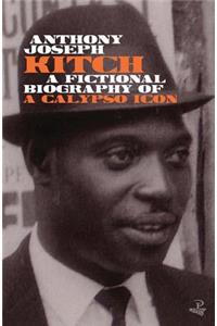 Kitch: A Fictional Biography of a Calypso Icon