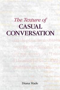 The Texture of Casual Conversation