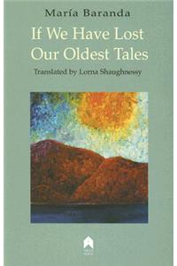 If We Have Lost Our Oldest Tales