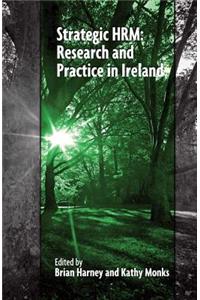 Strategic HRM: Research and Practice in Ireland