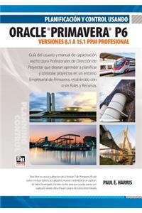 Planificación y Control Usando Oracle Primavera P6 Versiones 8.1 a 15.1 PPM Profesional
