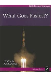 What Goes Fastest?