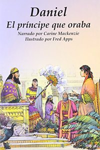 Daniel - El Principe Que Oraba