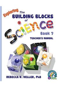 Exploring the Building Blocks of Science Book 7 Teacher's Manual