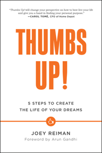 Thumbs Up!: Five Steps to Create the Life of Your Dreams