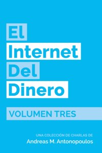 Internet del Dinero Volumen Tres