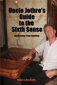 Uncle Jethro's Guide to the Sixth Sense