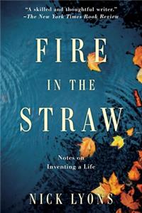 Fire in the Straw: Notes on Inventing a Life