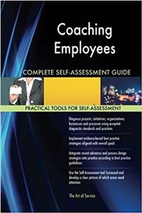 Coaching Employees Complete Self-Assessment Guide