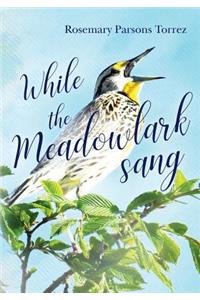 While the Meadowlark Sang
