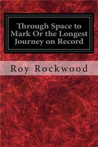 Through Space to Mark Or the Longest Journey on Record