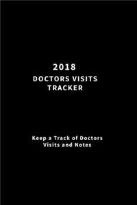 2018 Doctors Visits Tracker: Keep a Track of Doctors Visits and Notes