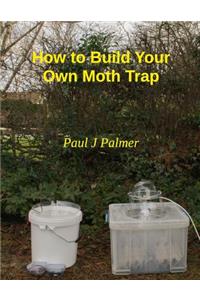 How To Build Your Own Moth Trap