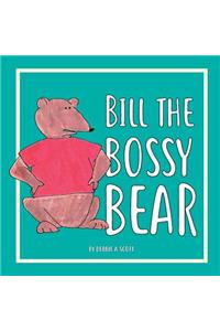 Bill the Bossy Bear