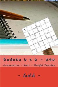 Sudoku 6 X 6 - 250 Consecutive - Anti - Knight Puzzles - Gold