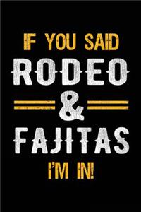 If You Said Rodeo & Fajitas I'm In