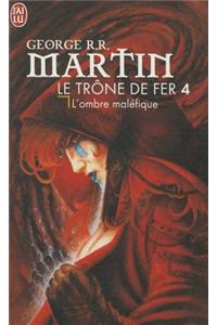 Le Trone de Fer T4 - L'Ombre Malefique