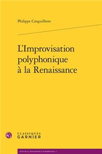 L'Improvisation Polyphonique a la Renaissance