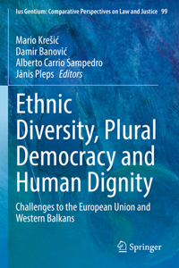 Ethnic Diversity, Plural Democracy and Human Dignity: Challenges to the European Union and Western Balkans