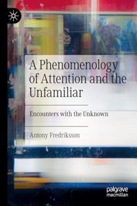 Phenomenology of Attention and the Unfamiliar: Encounters with the Unknown