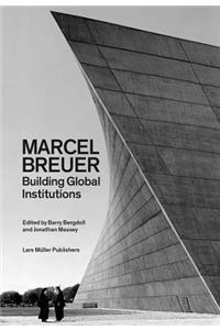 Marcel Breuer: Building Global Institutions