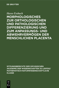 Morphologisches Zur Orthologischen Und Pathologischen Differenzierung Und Zum Anpassungs- Und Abwehrvermögen Der Menschlichen Placenta