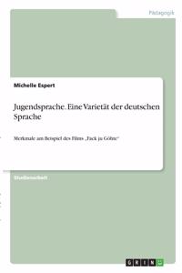Jugendsprache. Eine Varietät der deutschen Sprache
