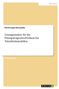 Lösungsansätze für das Prinzipal-Agenten-Problem bei Telearbeitsmodellen