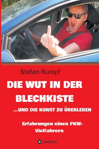 Die Wut in der Blechkiste und die Kunst zu überleben
