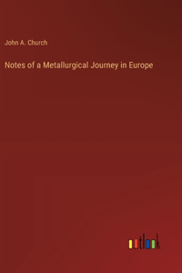 Notes of a Metallurgical Journey in Europe