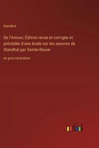 De l'Amour; Édition revue et corrigée et précédée d'une étude sur les oeuvres de Stendhal par Sainte-Beuve