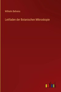 Leitfaden der Botanischen Mikroskopie